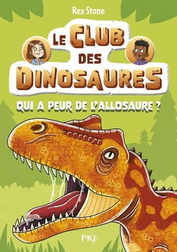 Le club des dinosaures Tome 8 : Qui a peur de l'allosaure ?