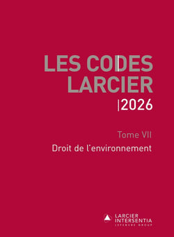 Code Larcier - Tome VII - Droit de l'environnement - À jour au 1er mars 2026