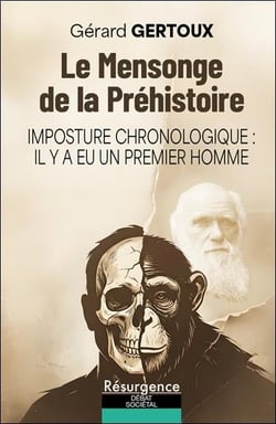 Le Mensonge de la Préhistoire : Imposture chronologique - il y a eu un premier homme