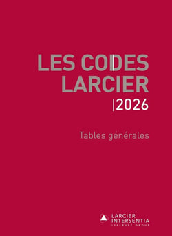 Codes Larcier : Tables générales - À jour au 1er mars 2026