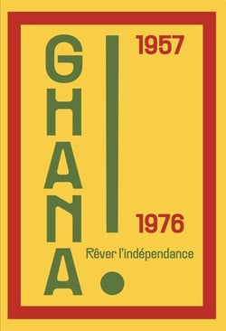 Ghana ! Rêver l'indépendance 19571976