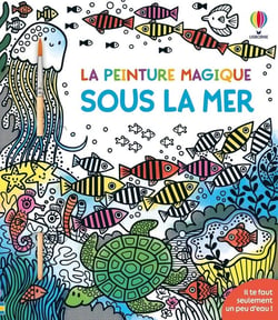 La peinture magique : Sous la mer - La peinture magique - dès 5 ans