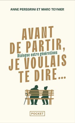 Avant de partir, je voulais te dire... Dialogue entre générations