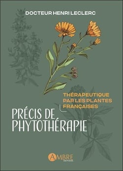 Précis de phytothérapie : Thérapeutique par les plantes françaises