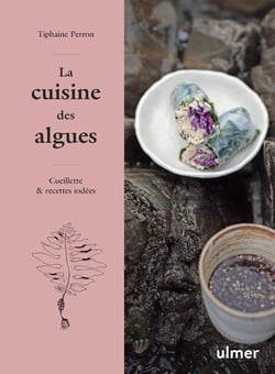 La cuisine des algues : Cueillette et recettes iodées