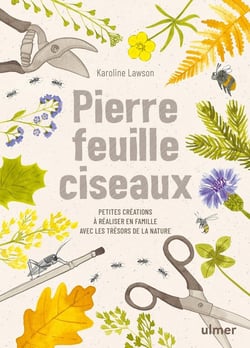 Pierre, Feuille, Ciseaux : Petites créations à réaliser en famille avec les trésors de la nature