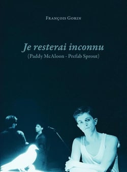 Je resterai inconnu (Paddy McAloon - Prefab Sprout)