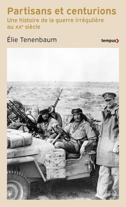 Partisans et centurions : Une histoire de la guerre irrégulière au XXe siècle