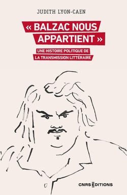" Balzac nous appartient " : Une histoire politique de la transmission littéraire