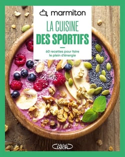 La cuisine des sportifs : 60 recettes pour faire le plein d'énergie