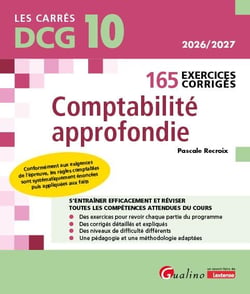 DCG 10 - Exercices corrigés de comptabilité approfondie : 165 exercices corrigés et expliqués pour s'entraîner et réviser efficacement. Conforme au PCG 2025 - À jour des nouveaux programmes pour 2026-2027 (14e édition)