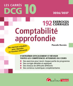 DCG 10 - Exercices corrigés de comptabilité approfondie : Des exercices actualisés pour répondre au nouveau référentiel - À jour des nouveaux programmes pour 2026-2027 (14e édition)