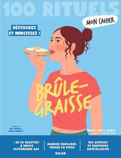 Mon cahier : 100 rituels : Brûle-graisse : Déstockez et mincissez !