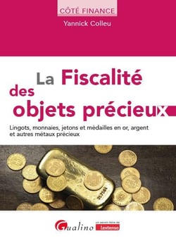 La fiscalité des objets précieux : Or, Métaux Précieux, Jetons, Médailles et Monnaies