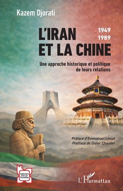 L'Iran et la Chine : 1949-1989  Une approche historique et politique de leurs relations