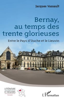 Bernay, au temps des trente glorieuses : Entre le Pays d'Ouche et le Lieuvin