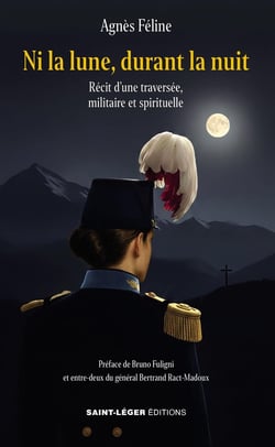 Ni la lune, durant la nuit : Témoignage d'une traversée spirituelle, militaire et spirituelle