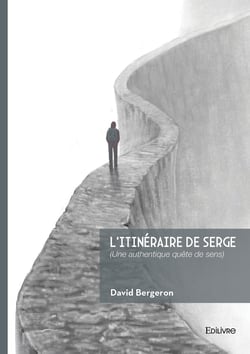 L'itinéraire de Serge : (Une authentique quête de sens)