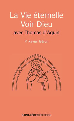 La Vie éternelle - Voir Dieu : Avec Thomas d'Aquin