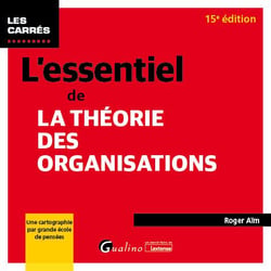 L'essentiel de la théorie des organisations : Une cartographie par grande école de pensées (15e édition)