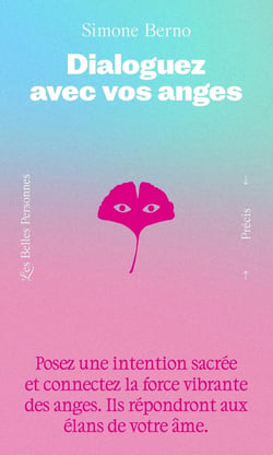 Dialoguez avec vos anges - Posez une intention sacrée pour votre évolution et éveillez une lumière intérieure