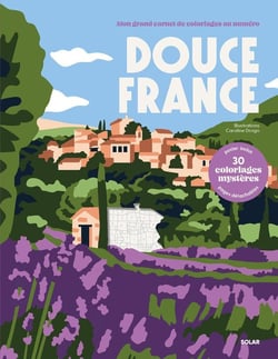 Douce France - Mon grand carnet de coloriage au numéro - 30 coloriages mystères
