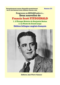 Progressez en anglais grâce à... Tome 275 : Deux nouvelles de Francis Scott Fitzgerald : 1. L'étrange histoire de Benjamin Button, 2. Le pirate du grand large