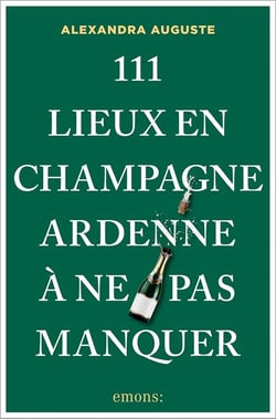 111 Lieux en Champagne-Ardenne à ne pas manquer