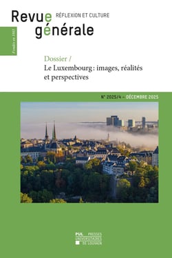 Revue générale réflexion et culture n.2025/4 : Dossier le Luxembourg : images, réalités et perspectives