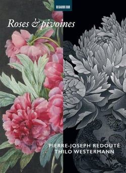 Roses & pivoines : Pierre-Joseph Redouté - Thilo Westermann