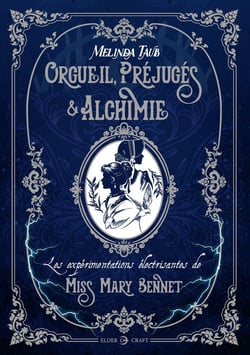 Orgueil, préjugés et alchimie : Les expérimentations électrisantes de Miss Mary Bennet
