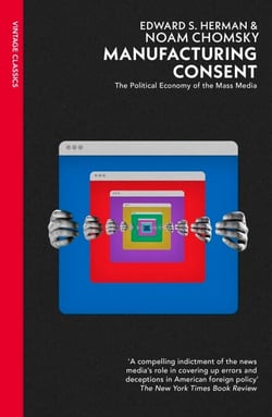 Manufacturing Consent - The classic analysis of how power shapes the news