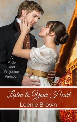 Listen to Your Heart: A Pride and Prejudice Variation - Darcy And... A Pride and Prejudice Variations Collection