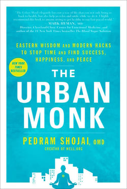 The Urban Monk - Eastern Wisdom and Modern Hacks to Stop Time and Find Success, Happiness, and Peace
