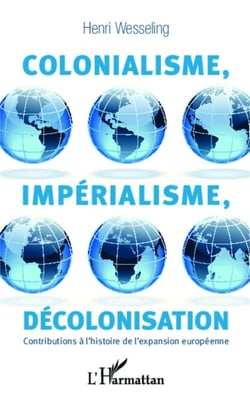 Colonialisme, impérialisme, décolonisation - Contributions à l'histoire de l'expansion européenne