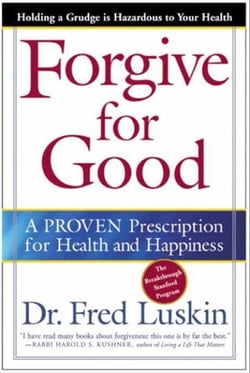 Forgive for Good - A Proven Prescription for Health and Happiness