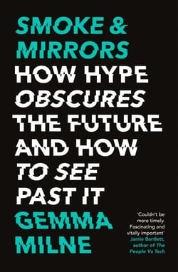 Smoke &amp; Mirrors - How Hype Obscures the Future and How to See Past It