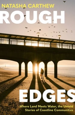 Rough Edges - Where Land Meets Water, the Untold Stories of Coastline Communities