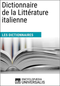 Dictionnaire de la Littérature italienne - Les Dictionnaires d'Universalis