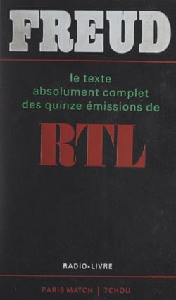 Freud - Le texte absolument complet des quinze émissions de RTL