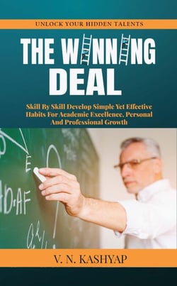The Winning Deal - Skill by Skill Develop Simple yet Effective Habits for Academic Excellence, Personal and Professional Growth