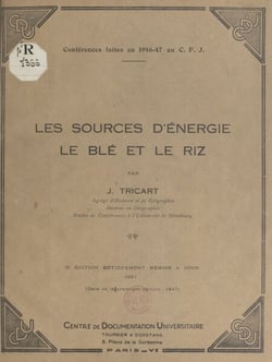 Les sources d'énergie : le blé et le riz - Conférences faites en 1946-47 au C.F.J.