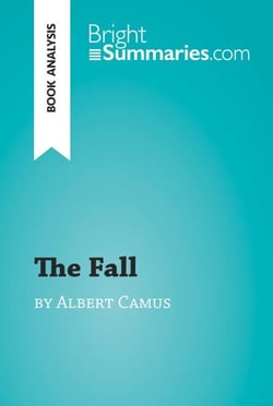 The Fall by Albert Camus (Book Analysis) - Detailed Summary, Analysis and Reading Guide