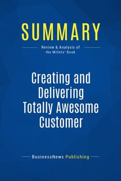 Summary: Creating and Delivering Totally Awesome Customer Experiences - Review and Analysis of the Millets' Book