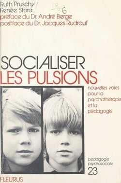 Socialiser les pulsions - Nouvelles voies pour la psychothérapie et la pédagogie