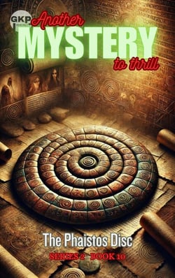 The Phaistos Disc - GKP Mysteries – Another Mystery to Thrill Series 2, #10
