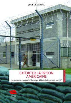 Exporter la prison américaine - Le système carcéral colombien à l’ère du tournant punitif