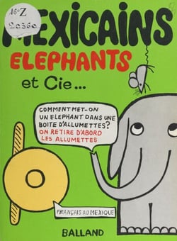 Mexicains, éléphants et Cie