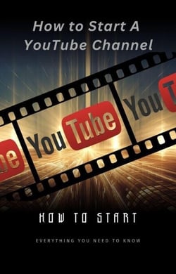How To Start A YouTube Channel