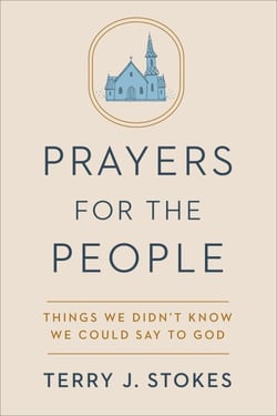 Prayers for the People - Things We Didn't Know We Could Say to God